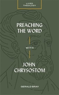 bokomslag Preaching the Word with John Chrysostom
