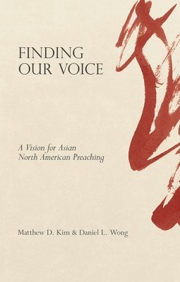 Matthew D. Kim, Daniel L. Wong - Finding Our Voice, Häftad