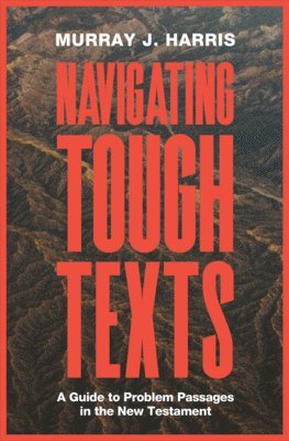 Murray James Harris, Murray J. Harris - Navigating Tough Texts, Häftad