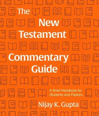 Nijay Gupta - New Testament Commentary Guide, Häftad