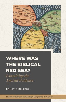 bokomslag Where Was the Biblical Red Sea?