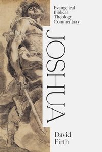 bokomslag Joshua: Evangelical Biblical Theology Commentary