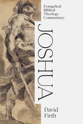 bokomslag Joshua: Evangelical Biblical Theology Commentary