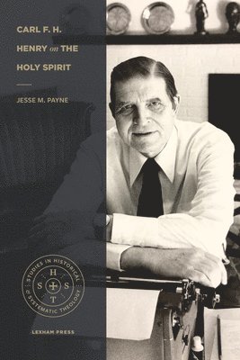 Jesse M. Payne, Jesse M Payne - Carl F. H. Henry on the Holy Spirit, Häftad