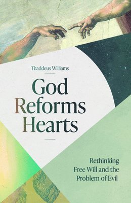 Thaddeus Williams - God Reforms Hearts, Häftad
