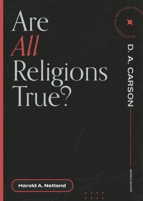 Harold A. Netland, D. A. Carson, D A Carson - Are All Religions True?, Häftad