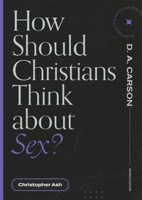 bokomslag How Should Christians Think about Sex?