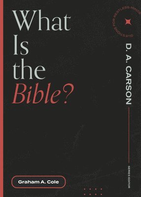 Graham A. Cole, D. A. Carson, D A Carson - What is the Bible?, Häftad