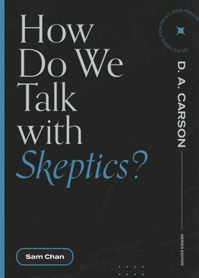 Sam Chan, D. A. Carson, D A Carson - How Do We Talk with Skeptics?, Häftad