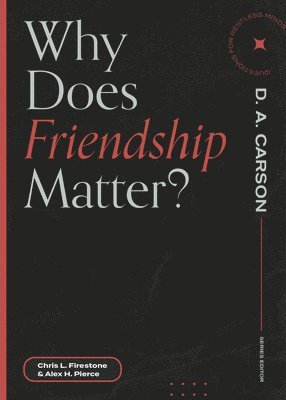 Why Does Friendship Matter?