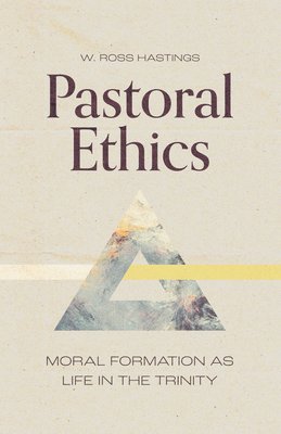 W Ross Hastings - Hastings, W: Pastoral Ethics, Häftad