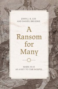 bokomslag Mark 10:45 as a Key to the Gospel