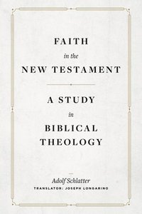 bokomslag Faith in the New Testament - A Study in Biblical Theology