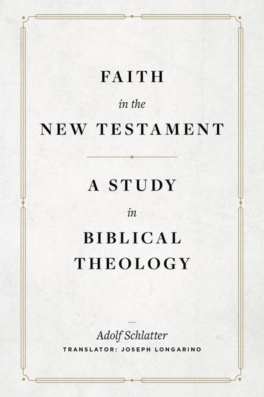 bokomslag Faith in the New Testament - A Study in Biblical Theology