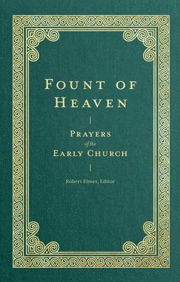 bokomslag Fount of Heaven - Prayers of the Early Church