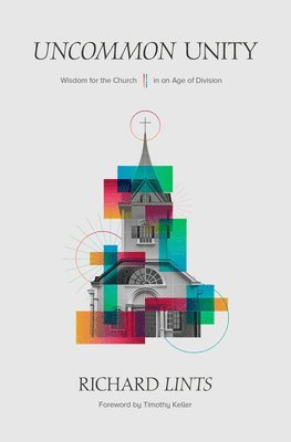 bokomslag Uncommon Unity - Wisdom for the Church in an Age of Division