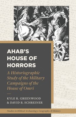 Greenwood, Barry J Beitzel - Historiographic Study of the Military Campaigns of the House of Omri, Häftad