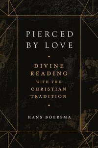 bokomslag Pierced by Love - Divine Reading with the Christian Tradition