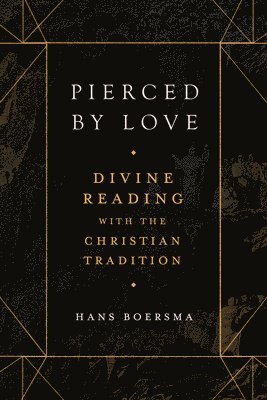 bokomslag Pierced by Love  Divine Reading with the Christian Tradition