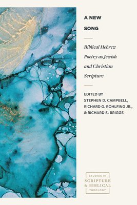 Campbell, Stephen D. Campbell, Jr. Rohlfing, Richard G., Stephen D Campbell, Richard G Rohlfing, Richard S Briggs - Biblical Hebrew Poetry as Jewish and Christian Scr ipture, Häftad