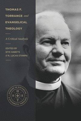 bokomslag Thomas F. Torrance and Evangelical Theology  A Critical Analysis