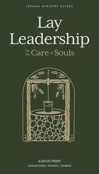 bokomslag Lay Leadership: For the Care of Souls