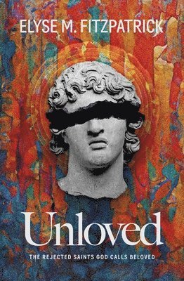 Elyse M. Fitzpatrick, Elyse M Fitzpatrick - Unloved, Häftad