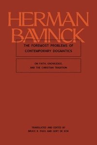 bokomslag The Foremost Problems of Contemporary Dogmatics: On Faith, Knowledge, and the Christian Tradition