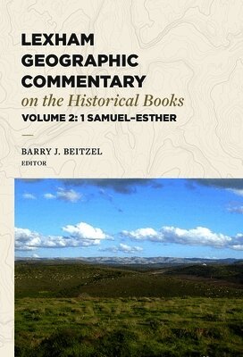 Barry J. Beitzel, Barry J Beitzel - Lexham Geographic Commentary on the Historical Books, Volume 2, Inbunden