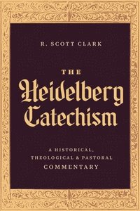 bokomslag The Heidelberg Catechism