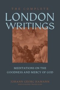 bokomslag The Complete London Writings: Meditations on the Goodness and Mercy of God