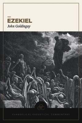 John Goldingay, Tremper III Longman, David Lamb, JoAnna Hoyt - Ezekiel, Inbunden
