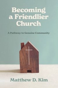 bokomslag Becoming a Friendlier Church