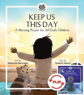 Keep Us This Day, Keep Us This Night: A Morning Prayer and an Evening Prayer for All God's Children 1