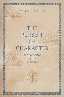 bokomslag The Pursuit of Character