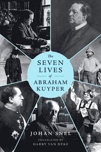bokomslag The Seven Lives of Abraham Kuyper