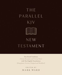 bokomslag The Parallel KJV New Testament: Two Greek Traditions (Textus Receptus and Critical Text) with Two English Translations (King James Versions, Original