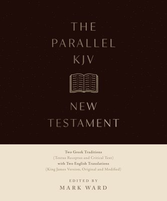 bokomslag The Parallel KJV New Testament: Two Greek Traditions (Textus Receptus and Critical Text) with Two English Translations (King James Versions, Original