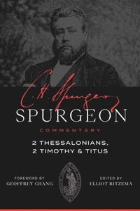 bokomslag Spurgeon Commentary: 2 Thessalonians, 2 Timothy, Titus
