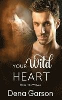 Dena Garson - Your Wild Heart, Häftad