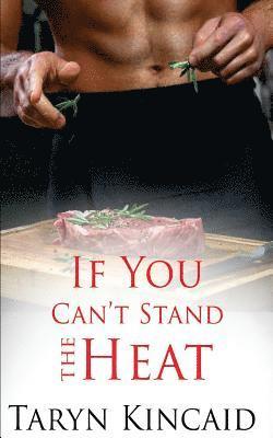 If You Can't Stand the Heat 1