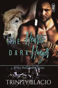 bokomslag The Heart's Dark Hunger: White Buffalo MC SEries