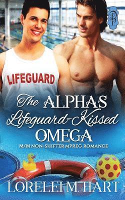 The Alpha's Lifeguard- Kissed Omega: MM Non-Shifter Mpreg Romance 1