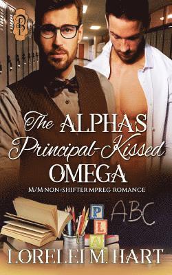 bokomslag The Alpha's Principal-Kissed Omega: M/M Nonshifter Mpreg Romance