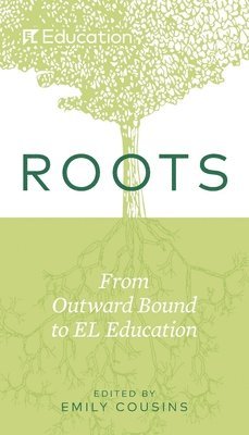bokomslag Roots: From Outward Bound to EL Education