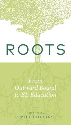 bokomslag Roots: From Outward Bound to EL Education