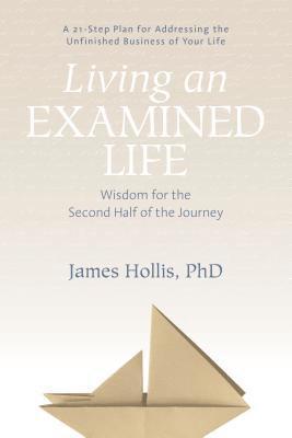James Hollis - Living an Examined Life, Häftad