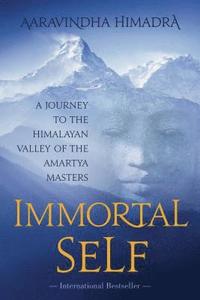 bokomslag Immortal Self: A Journey to the Himalayan Valley of the Amartya Masters