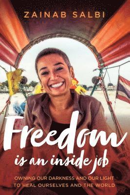 Zainab Salbi - Freedom Is an Inside Job, Inbunden
