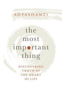 bokomslag The Most Important Thing: Discovering Truth at the Heart of Life